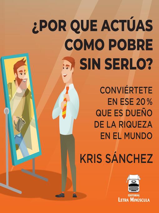 Title details for ¿Por qué actúas como pobre sin serlo? by Kris Sánchez - Wait list